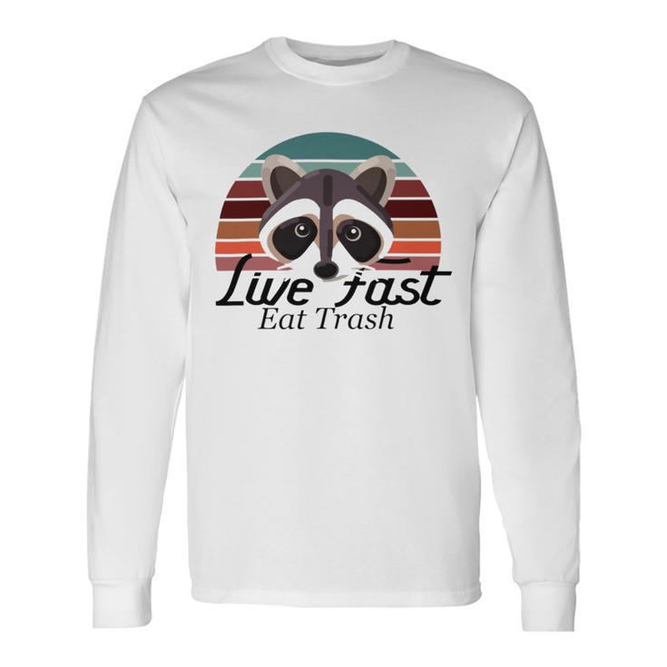 Live Fast Eat Trash 790 Shirt Unisex Long Sleeve