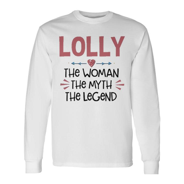 Lolly Grandma Lolly The Woman The Myth The Legend Long Sleeve T-Shirt