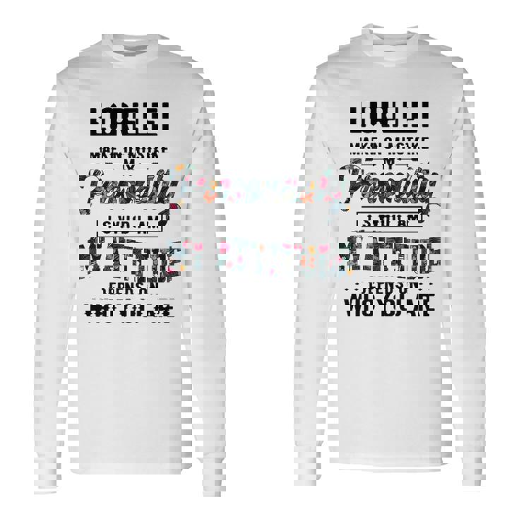 Lorelei Name Lorelei Make No Mistake My Personality Is Who I Am Long Sleeve T-Shirt