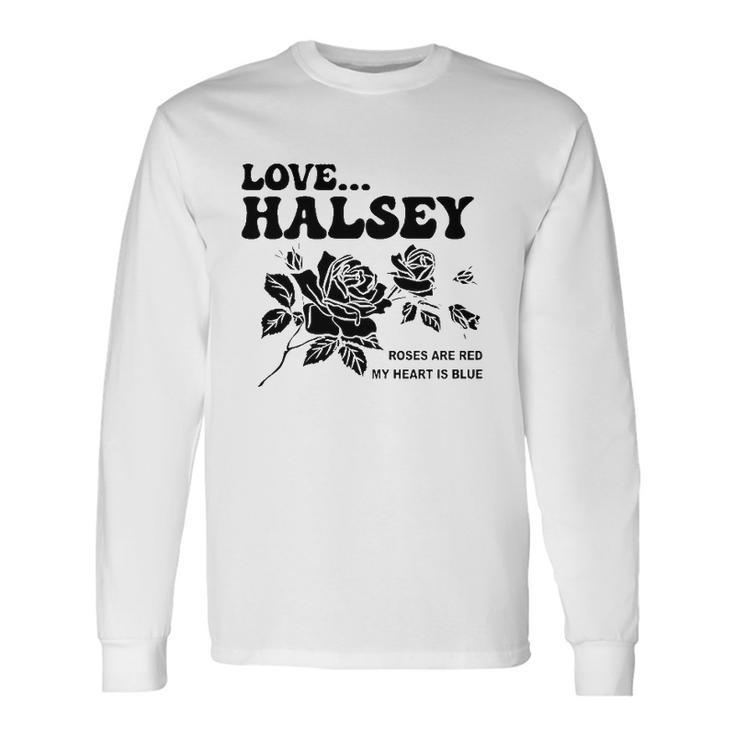 Love Halsey Roses Are Red My Heart Is Blue Long Sleeve T-Shirt T-Shirt