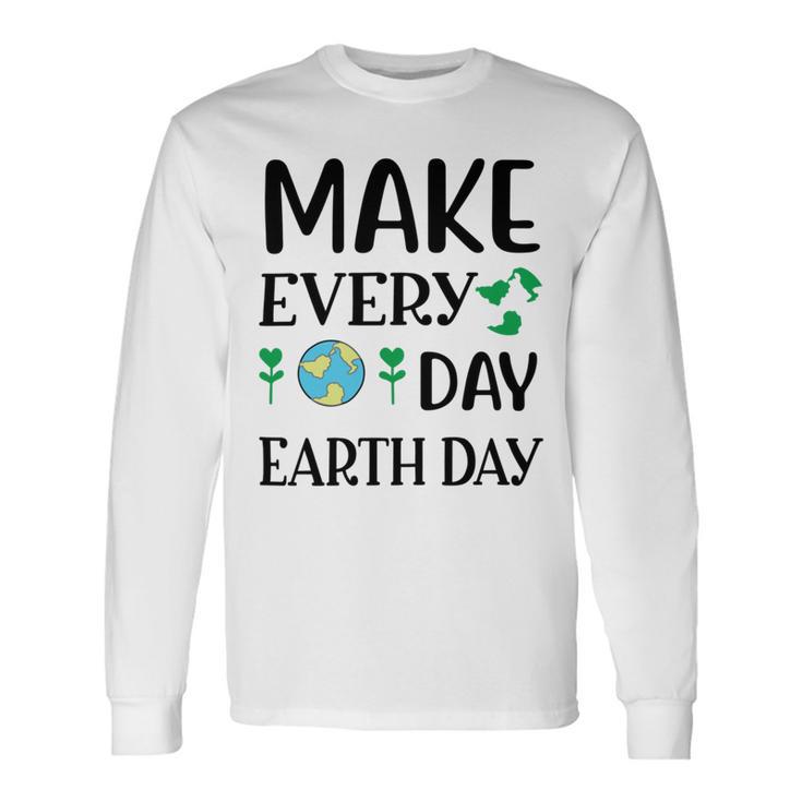 Make Every Day Earth Day Unisex Long Sleeve