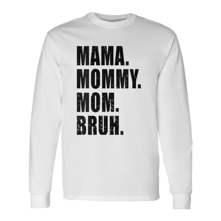 Mama Mommy Mom Bruh Mommy And Me Mom S For Long Sleeve T-Shirt T-Shirt