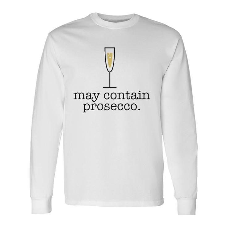 May Contain Prosecco White Wine Drinking Meme Long Sleeve T-Shirt T-Shirt