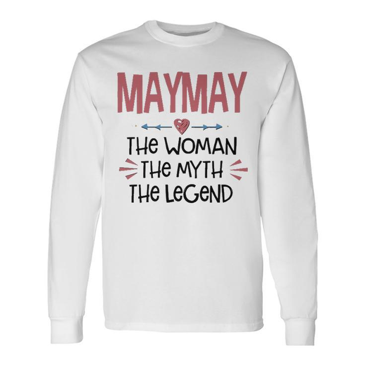 Maymay Grandma Maymay The Woman The Myth The Legend Long Sleeve T-Shirt