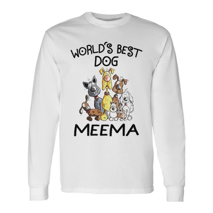 Meema Grandma Worlds Best Dog Meema Long Sleeve T-Shirt