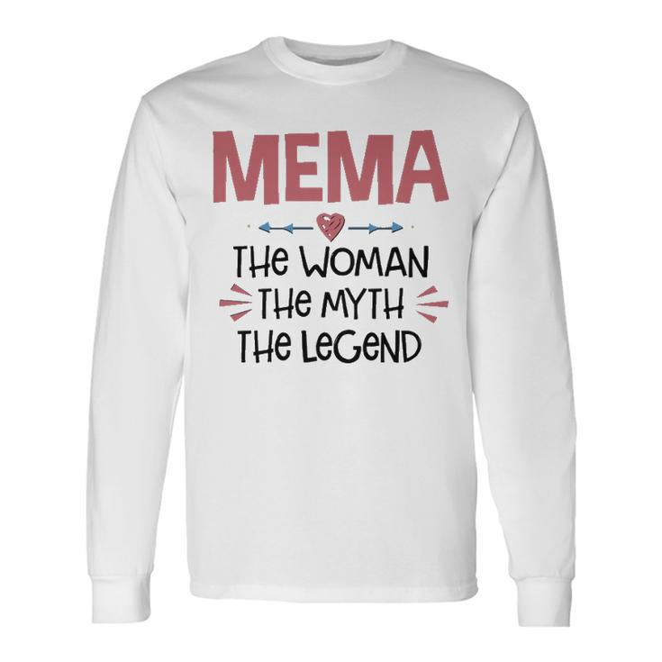 Mema Grandma Mema The Woman The Myth The Legend Long Sleeve T-Shirt