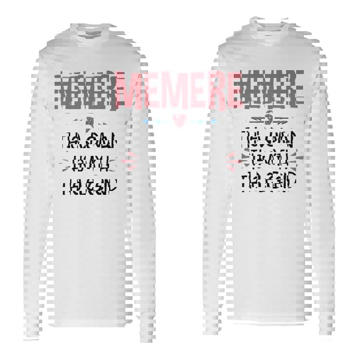 Memere Grandma Memere The Woman The Myth The Legend Long Sleeve T-Shirt
