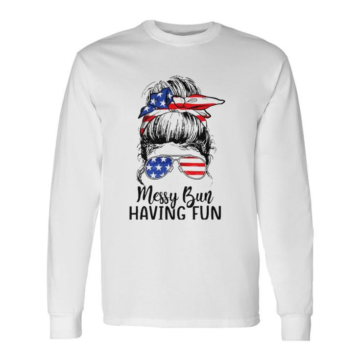 Messy Bun Having Fun American Flag Merica 4Th Of July Long Sleeve T-Shirt T-Shirt