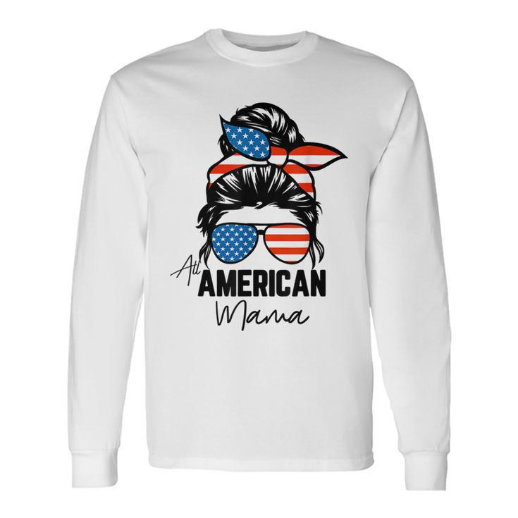 Messy Bun Patriotic All American Mama 4Th Of July Long Sleeve T-Shirt