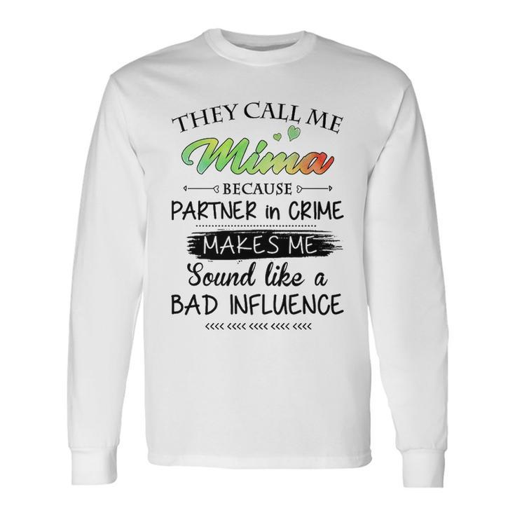 Mima Grandma They Call Me Mima Because Partner In Crime Long Sleeve T-Shirt