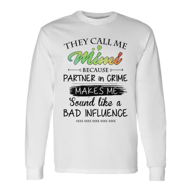 Mimi Grandma They Call Me Mimi Because Partner In Crime Long Sleeve T-Shirt