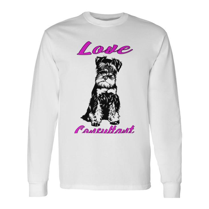 Miniature Schnauzer At Home Love Consultant Multi Tasking Dog Unisex Long Sleeve