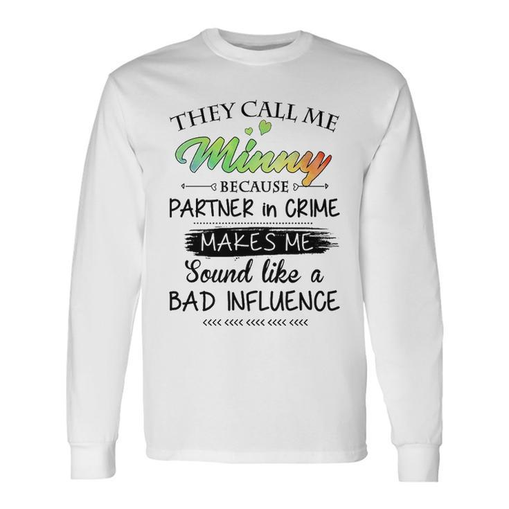 Minny Grandma They Call Me Minny Because Partner In Crime Long Sleeve T-Shirt