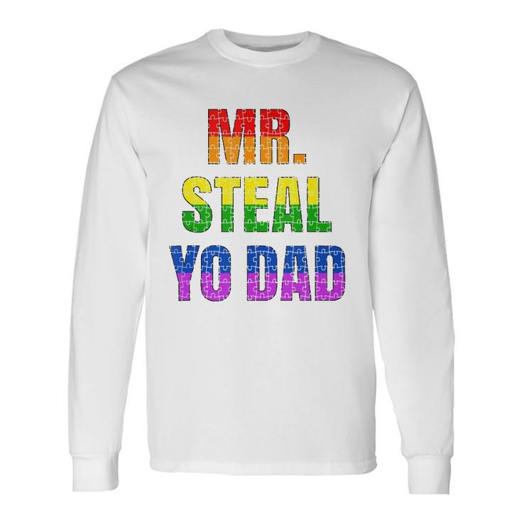 Mister Steal Your Dad Gay Pride Jokes Long Sleeve T-Shirt T-Shirt
