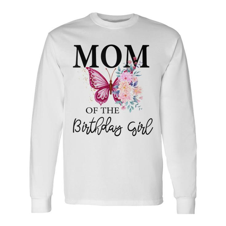 Mom 1St First Birthday Matching Butterfly Floral Long Sleeve T-Shirt Gifts ideas