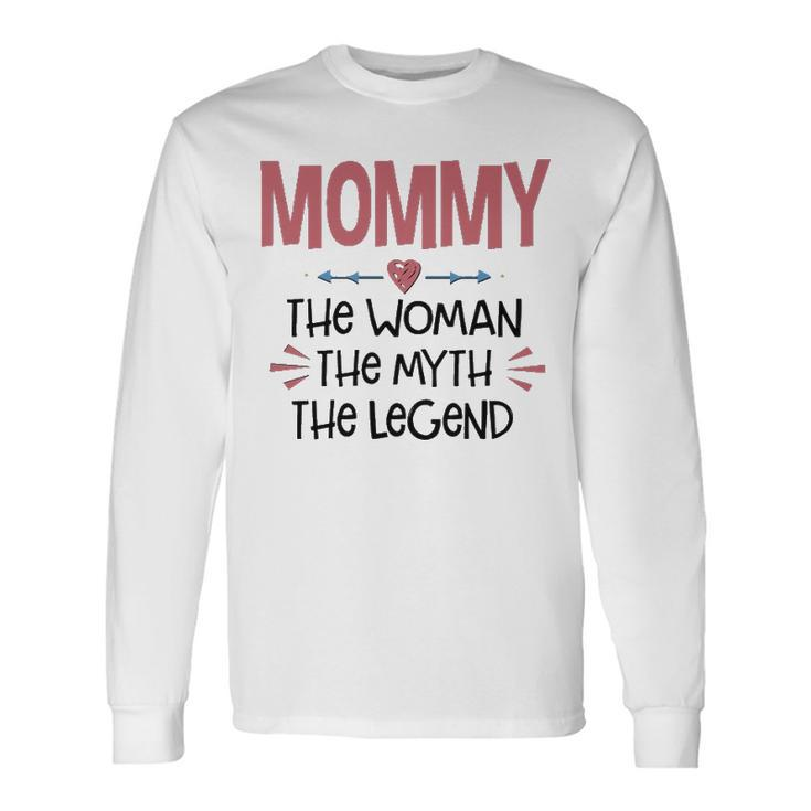 Mommy Mommy The Woman The Myth The Legend Long Sleeve T-Shirt Gifts ideas