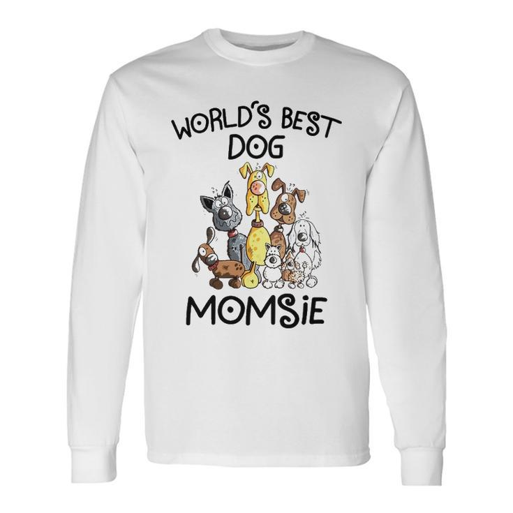 Momsie Grandma Worlds Best Dog Momsie Long Sleeve T-Shirt