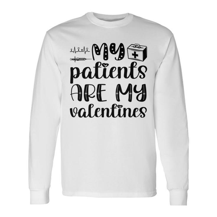 My Patients Are My Valentines 141 Trending Shirt Unisex Long Sleeve Gifts ideas