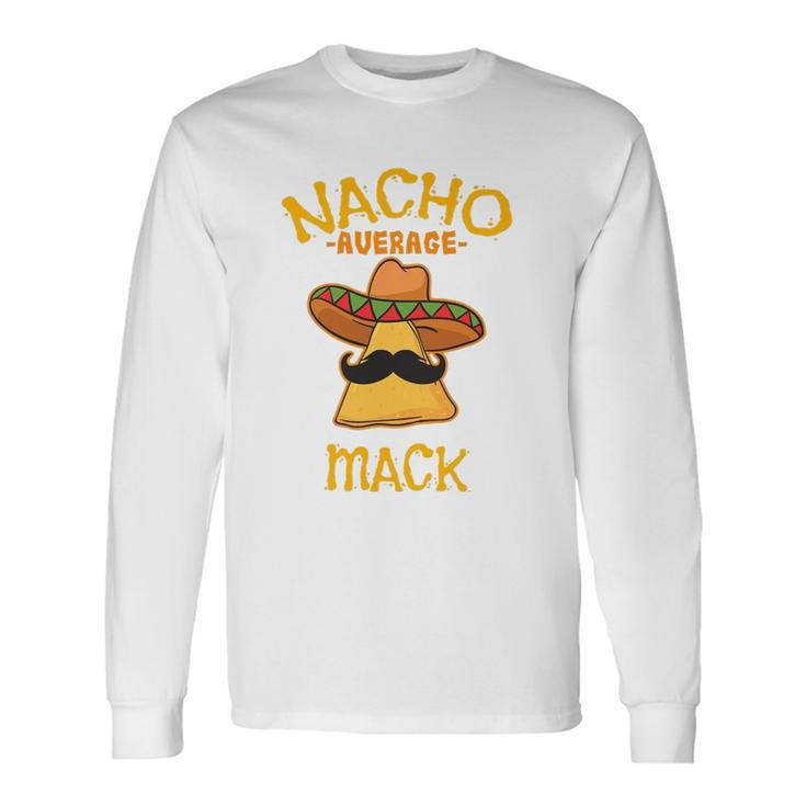 Nacho Average Mack Personalized Name Taco Long Sleeve T-Shirt