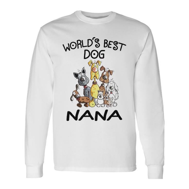 Nana Grandma Worlds Best Dog Nana Long Sleeve T-Shirt