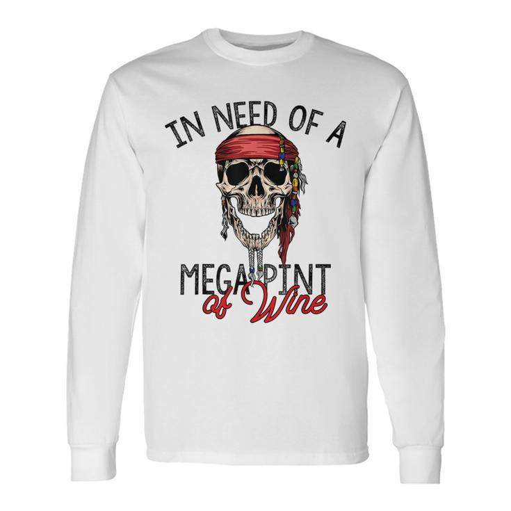 In Need Of A Mega Pint Of Wine Long Sleeve T-Shirt Gifts ideas