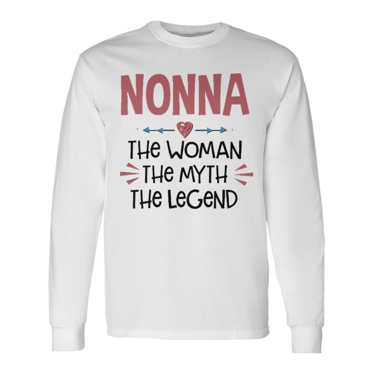Nonna Grandma Nonna The Woman The Myth The Legend Long Sleeve T-Shirt