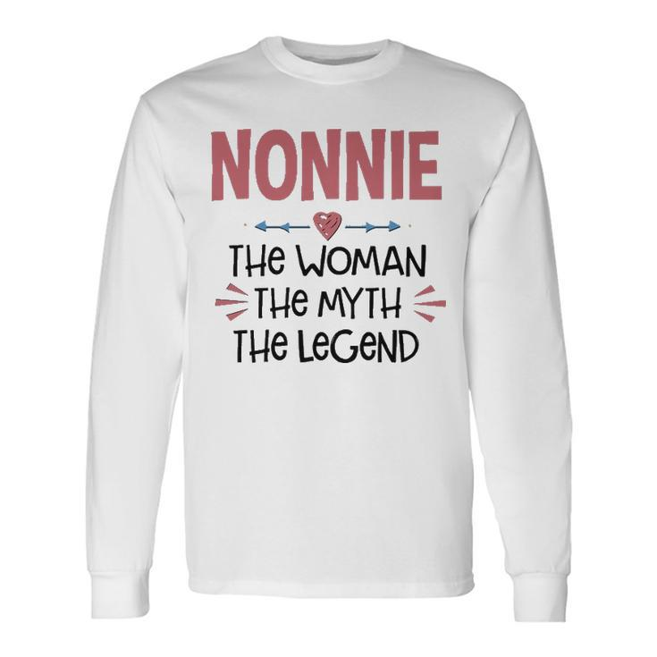 Nonnie Grandma Nonnie The Woman The Myth The Legend Long Sleeve T-Shirt