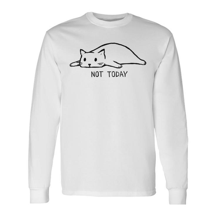 Not Today Unisex Long Sleeve