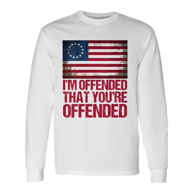 Old Glory Betsy Ross Im Offended That Youre Offended V-Neck Long Sleeve T-Shirt T-Shirt
