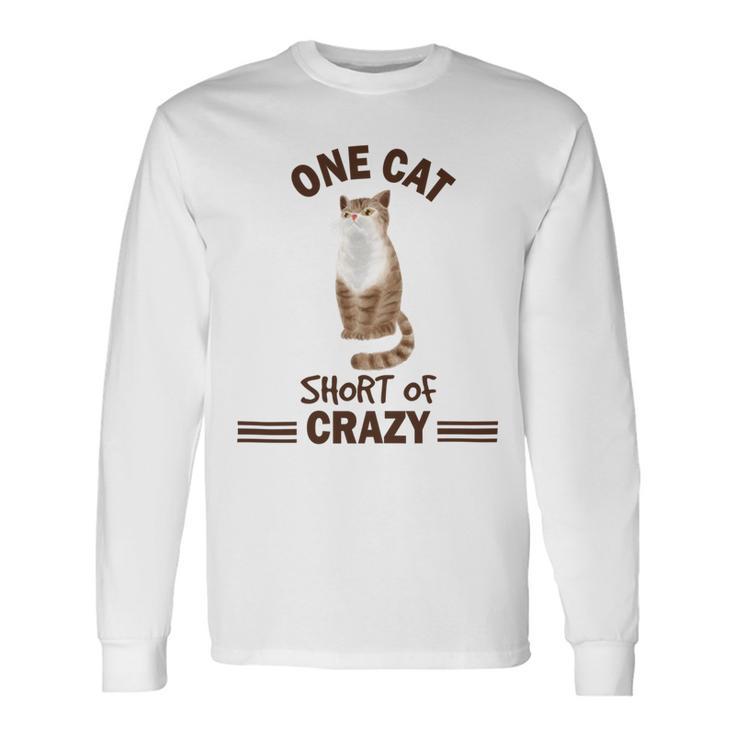 One Cat Short Of Crazy Unisex Long Sleeve Gifts ideas