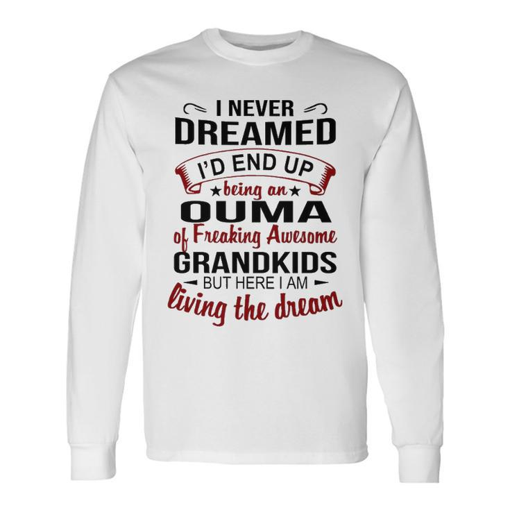 Ouma Grandma Ouma Of Freaking Awesome Grandkids Long Sleeve T-Shirt