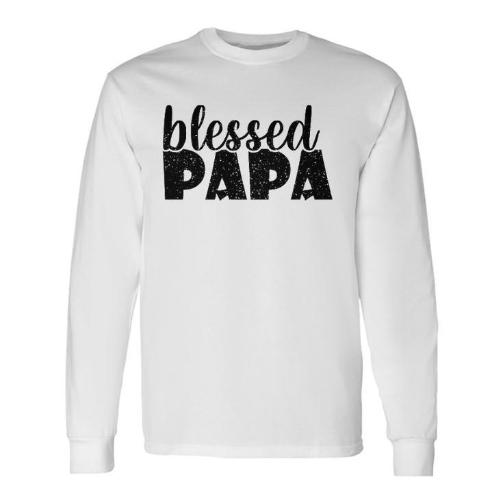 Papa Grandpa Proud New Dad Blessed Papa Fathers Day Long Sleeve T-Shirt T-Shirt Gifts ideas