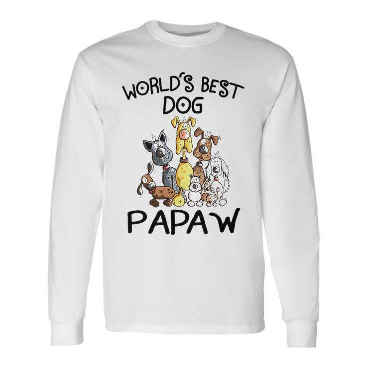 Papaw Grandpa Worlds Best Dog Papaw Long Sleeve T-Shirt