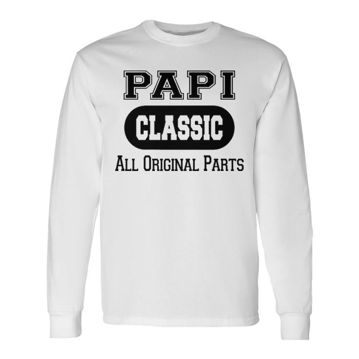 Papi Grandpa Classic All Original Parts Papi Long Sleeve T-Shirt