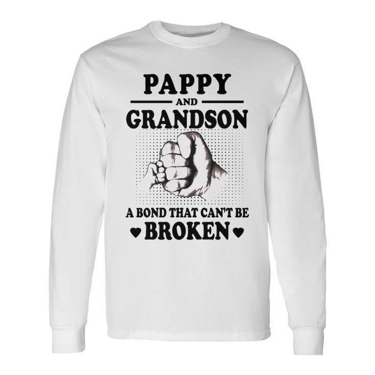 Pappy Grandpa Pappy Grandpa And Grandson A Bond That Cant Be Broken Long Sleeve T-Shirt