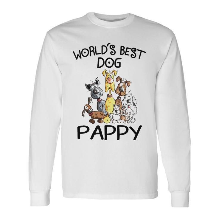 Pappy Grandpa Worlds Best Dog Pappy Long Sleeve T-Shirt