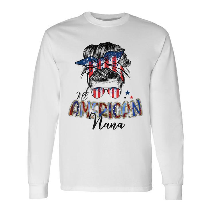 Patriotic Nana 4Th Of July Messy Bun Independence Day Long Sleeve T-Shirt