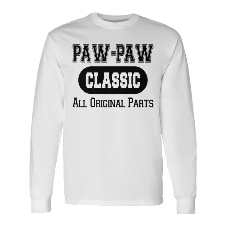 Paw Paw Grandpa Classic All Original Parts Paw Paw Long Sleeve T-Shirt