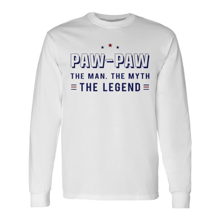 Paw Paw Grandpa Paw Paw The Man The Myth The Legend V3 Long Sleeve T-Shirt