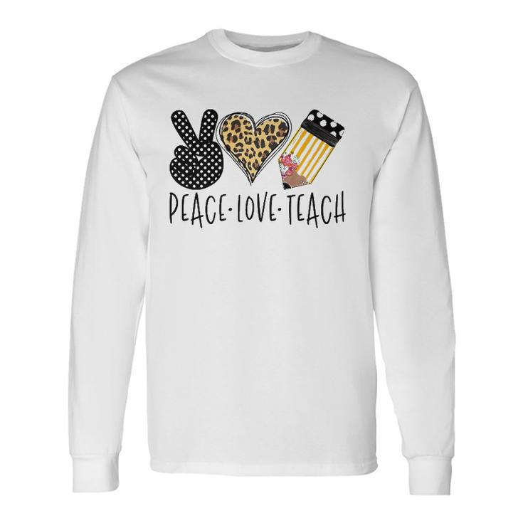 Peace Love Teach Back To School Teacher Long Sleeve T-Shirt T-Shirt Gifts ideas