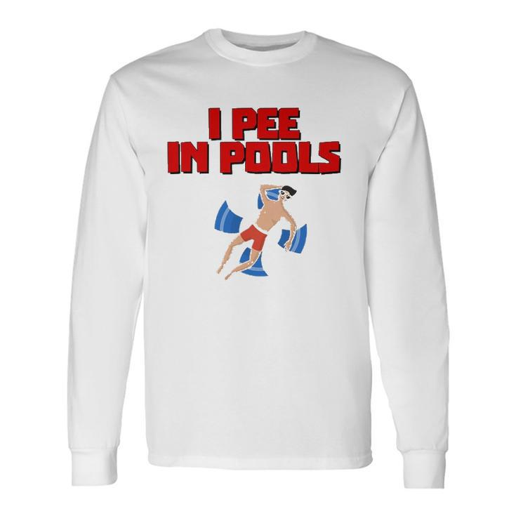 I Pee In Pools Swimming Pool Peeing Prank Long Sleeve T-Shirt T-Shirt