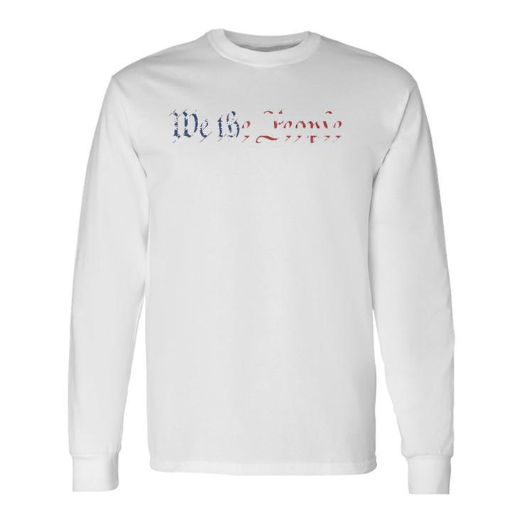We The People US Constitution 1776 Freedom American Flag Long Sleeve T-Shirt T-Shirt