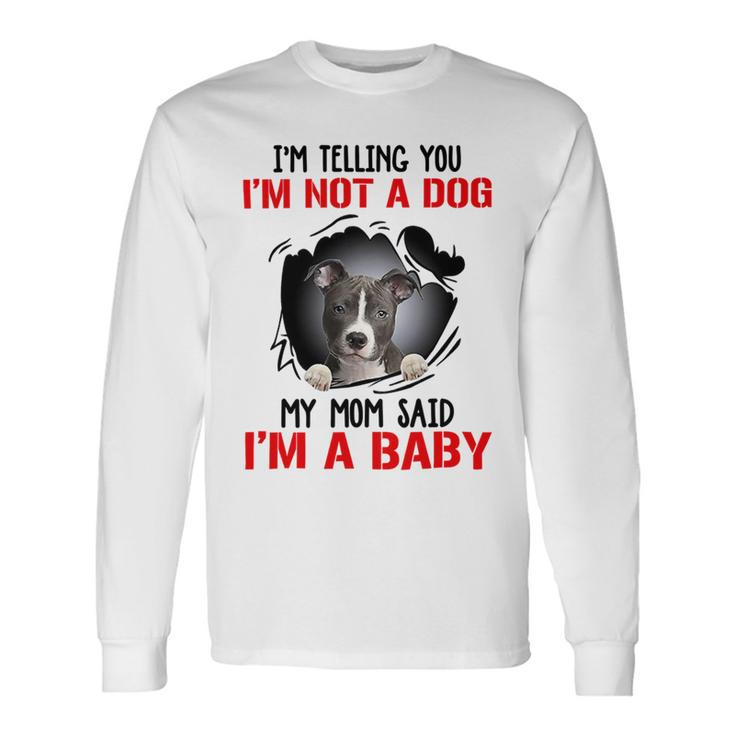 Pitbull Im Telling You Im Not A Dog 789 Shirt Unisex Long Sleeve