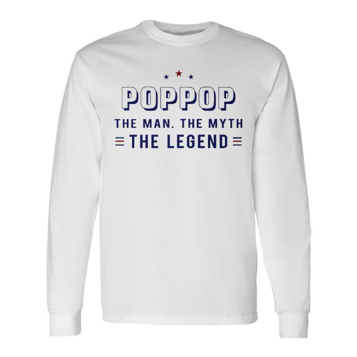 Pop Pop Grandpa Pop Pop The Man The Myth The Legend V3 Long Sleeve T-Shirt