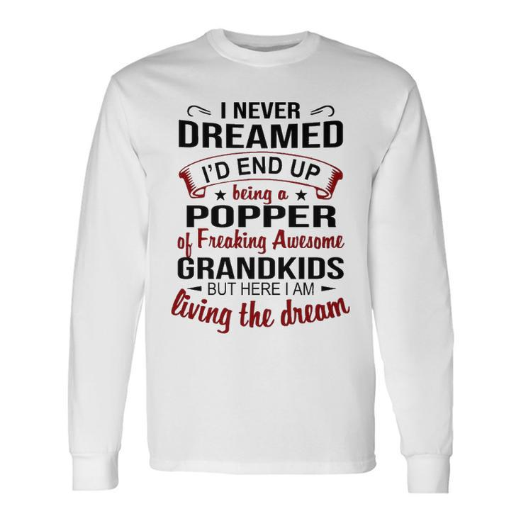 Popper Grandpa Popper Of Freaking Awesome Grandkids Long Sleeve T-Shirt