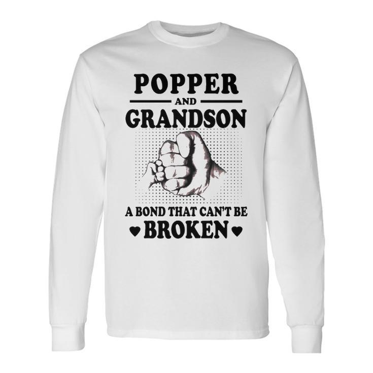 Popper Grandpa Popper And Grandson A Bond That Cant Be Broken Long Sleeve T-Shirt