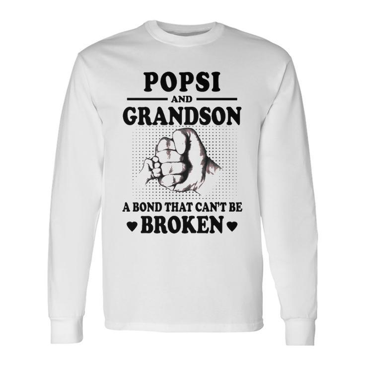Popsi Grandpa Popsi And Grandson A Bond That Cant Be Broken Long Sleeve T-Shirt