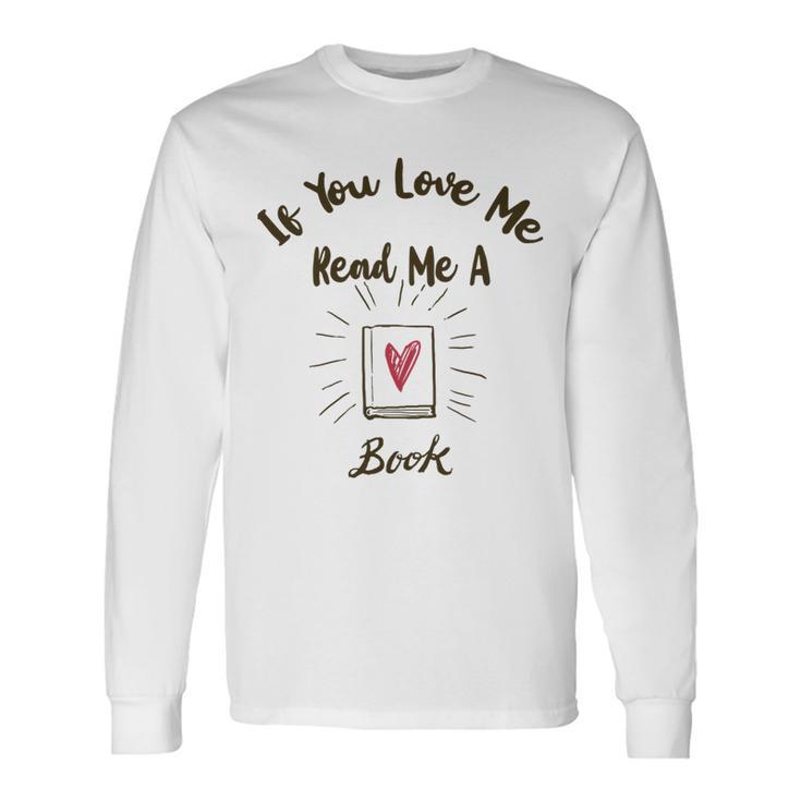 Premium If You Love Me Read Me A Book - Books Lovers   Unisex Long Sleeve