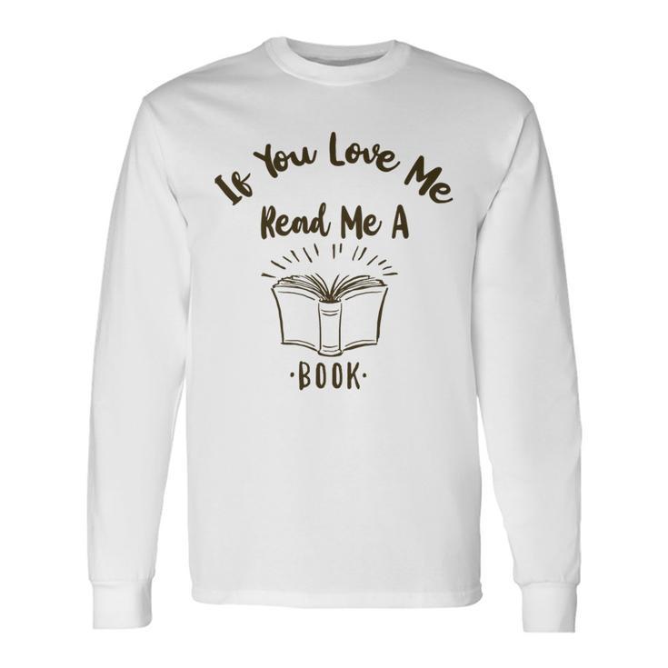 Premium If You Love Me Read Me A Book - Books Lovers   Unisex Long Sleeve