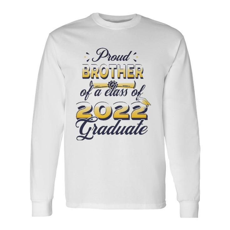 Proud Brother Of Class Of 2022 Senior Graduate Brother Long Sleeve T-Shirt T-Shirt